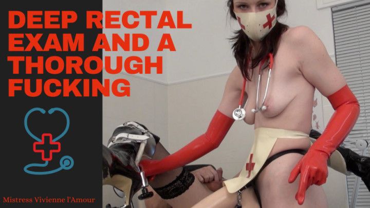 DEEP RECTAL EXAM AND A THOROUGH FUCKING