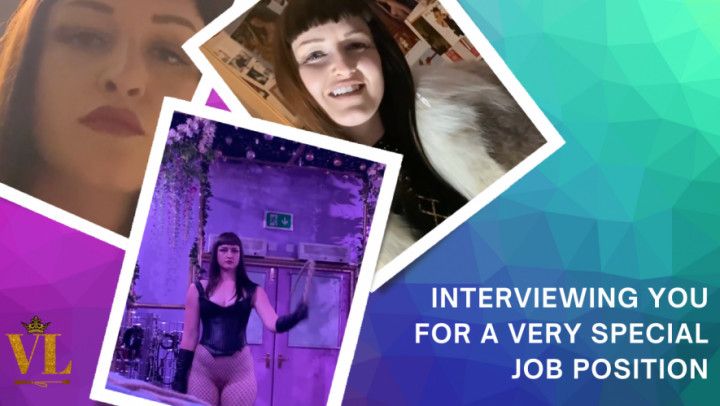 INTERVIEWING YOU FOR A VERY SPECIAL JOB