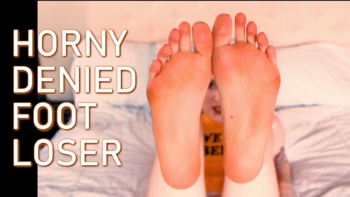 Horny Denied Foot Loser