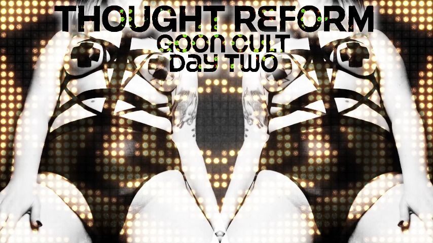 Goon Cult Thought Reform : Day 2