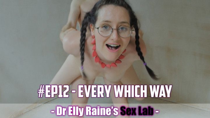 Every Which Way *Part 1* SEX LAB #EP12