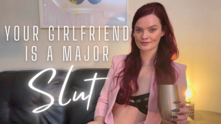 Your Girlfriend is a Major Slut