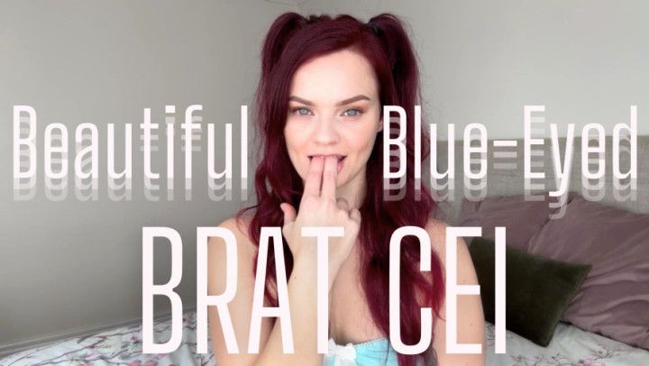 Bratty Blue Eyes CEI