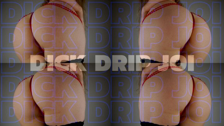 Dick Drip JOI