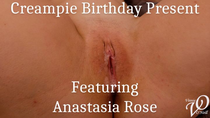 Creampie Birthday Present Anastasia Rose
