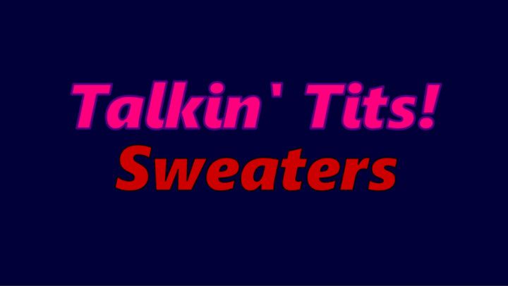 Talkin Tits EP 11: Sweaters