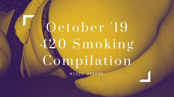 October '19 420 Smoking Compilation