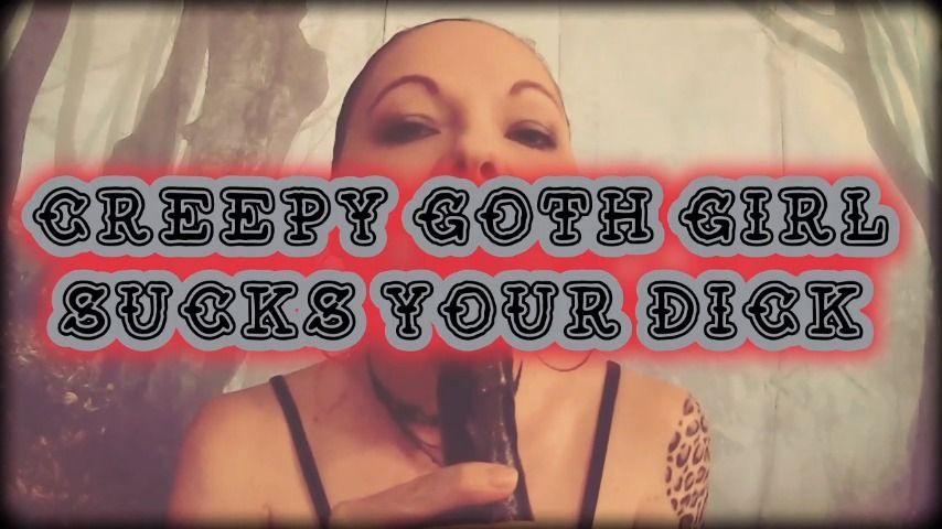 Creepy Goth Girl Sucks Your Dick