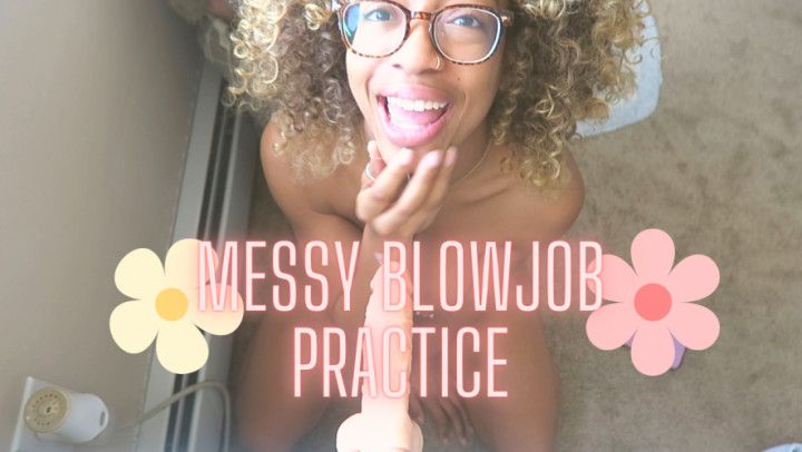 Messy Blowjob Practice