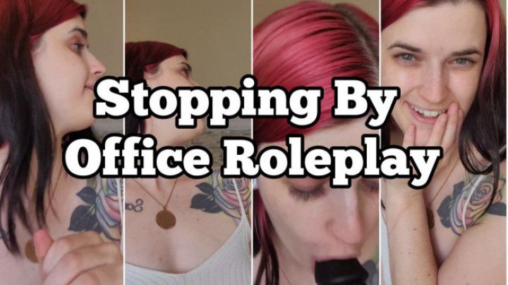 Stopping By Office Roleplay