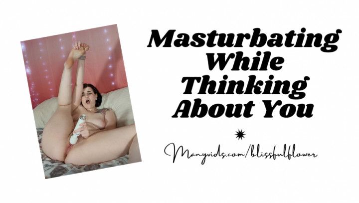 Masturbating While Thinking About You