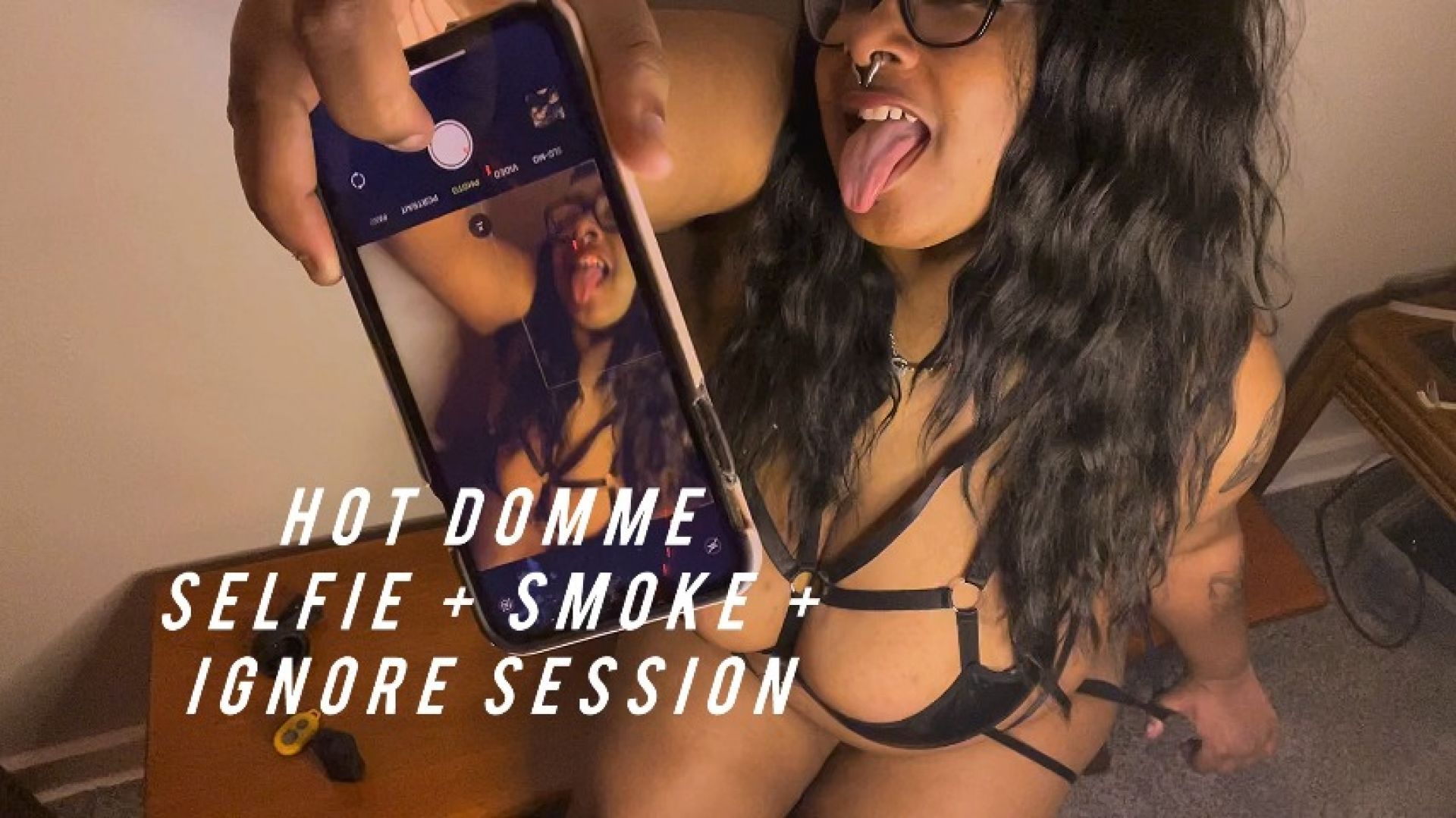 Hot Domme Ignores You - Selfie + Smoke Session