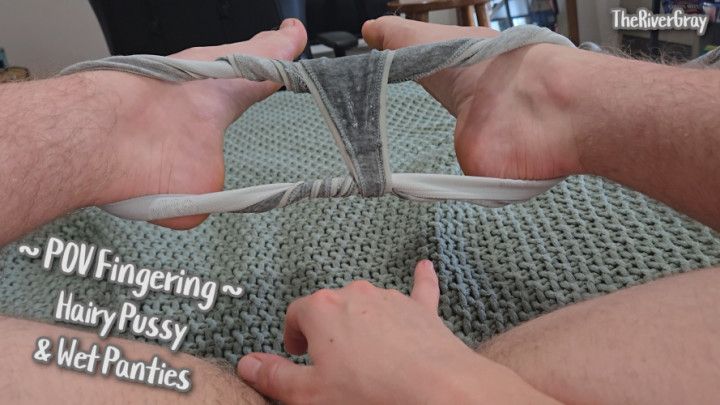 Hairy Pussy And Wet Panties POV Fingering