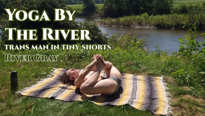 Yoga By The River Trans Man In Tiny Shorts