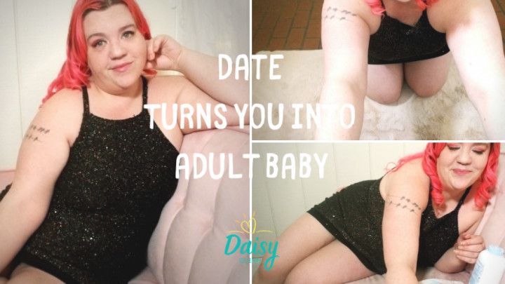 Date Turns You into Adult Baby