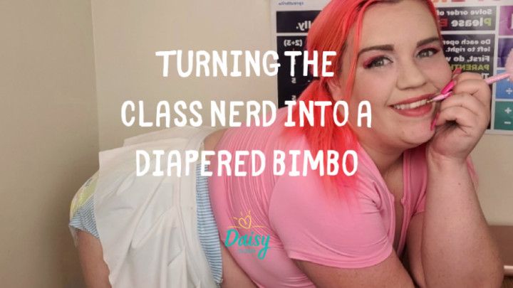 Turning Class Nerd to Diapered Bimbo