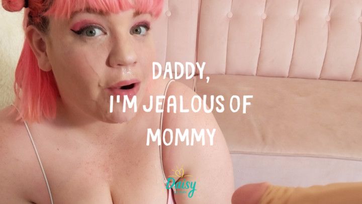 Daddy, I'm Jealous of Mommy