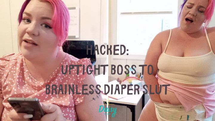 Hacked: Uptight Boss to Diaper Slut