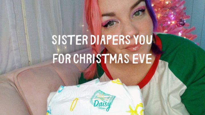 Sister Diapers You for Christmas Eve