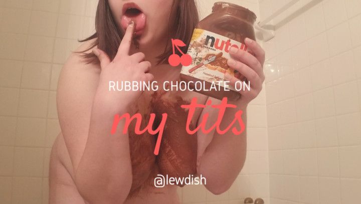 Rubbing Chocolate On My Tits CUSTOM