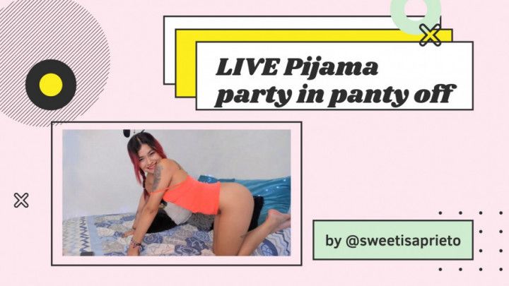 LIVE Pijama party in panty off