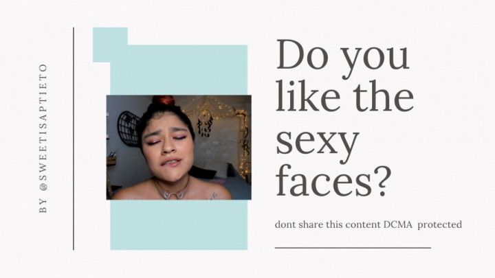 Do you like the sexy faces