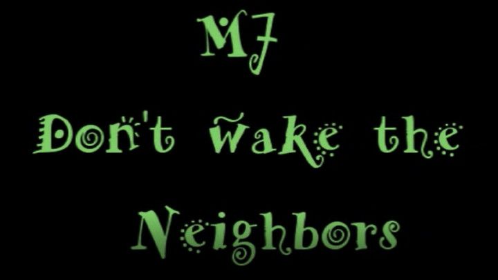 MJ - Don't Wake The Neighbors