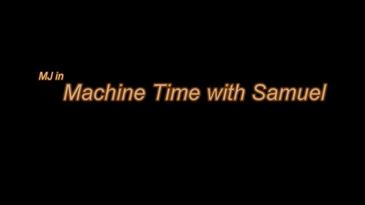 MJ in Machine Time with Samuel