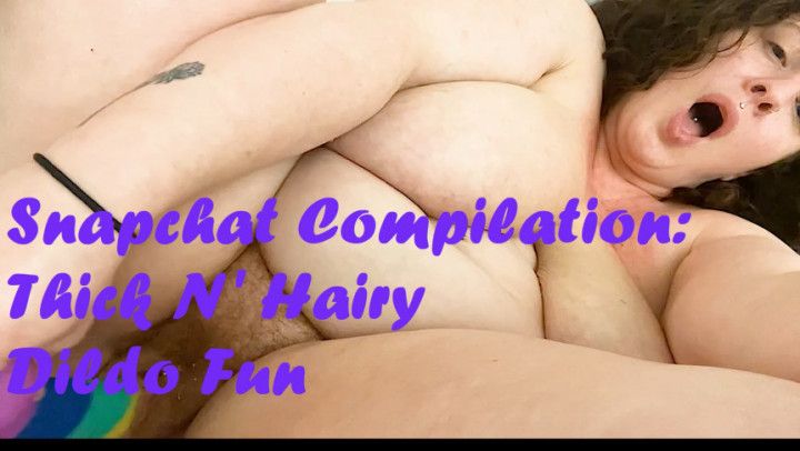 Snapchat Comp: Thick N' Hairy Dildo Fun