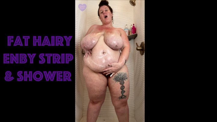 Fat Hairy Enby Strip &amp; Shower