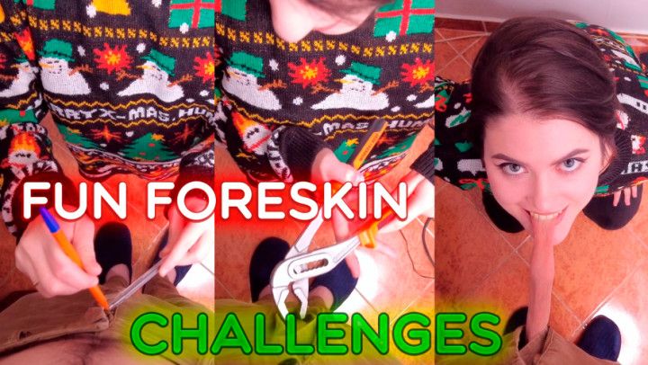 Fun foreskin challenges