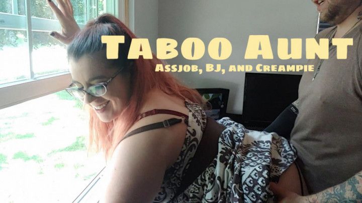 Taboo Aunt : Assjob, BJ, and Creampie