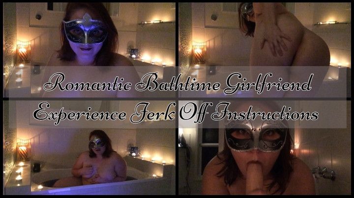 Romantic Bathtime GFE JOI