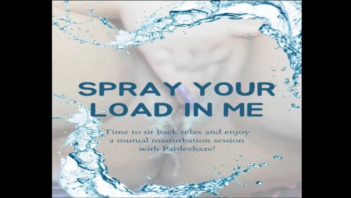 Spray Your Load In Me