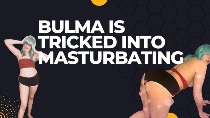 Bulma is tricked into masturbating