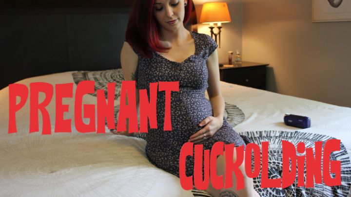 Pregnant MILF Makes You Her Cuckold