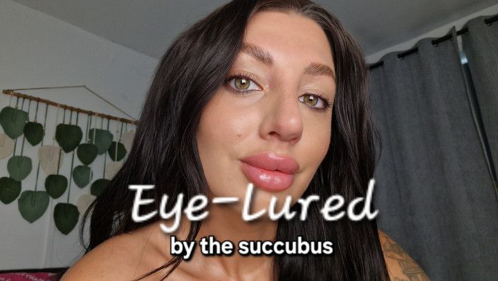 Eye-Lured By The Succubus