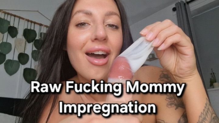 Raw Fucking Mommy Impregnation