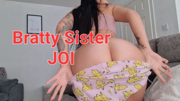 Bratty Sister JOI