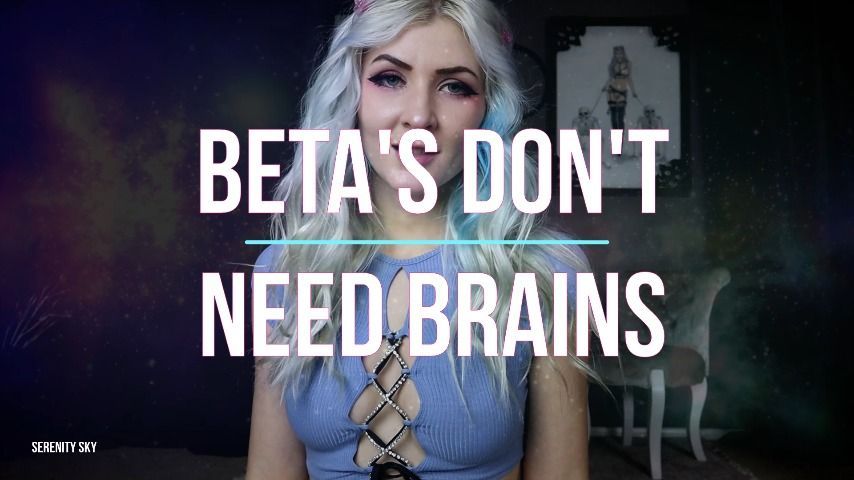 Beta's Don't need Brains