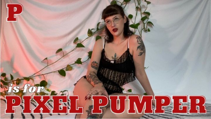 P Is for Pixel Pumper | Alphabet of Submission