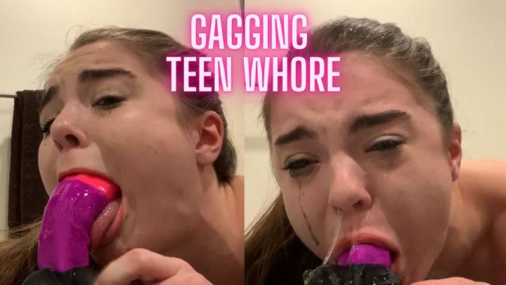 Gagging Sloppy Teen Whore