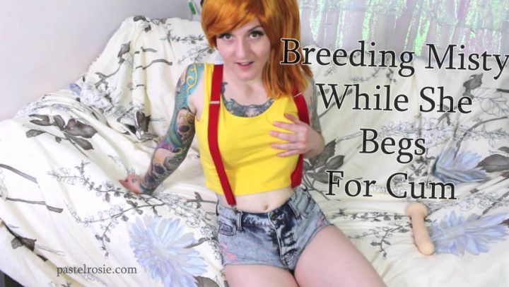 Breeding Misty While She Begs For Cum