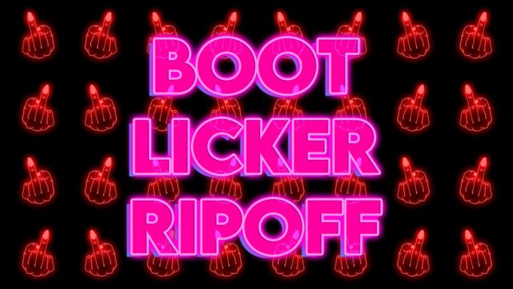 Boot Licker Ripoff