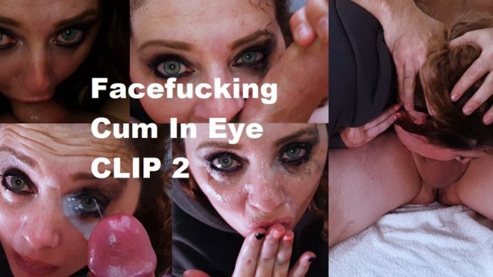 Facefucking and Cum In Eye CLIP 2 1080p