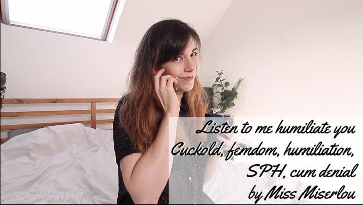 Listen to me humiliate you- SPH, cuckold