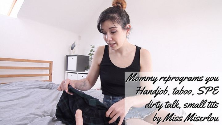 Mommy reprograms you - taboo, hj, SPE