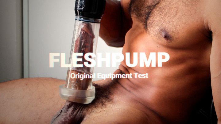 Fleshpump | Original Equipment Test