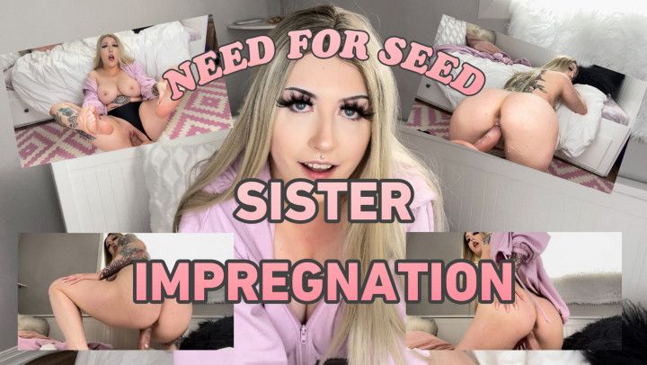 Need for Seed: Sister Impregnation