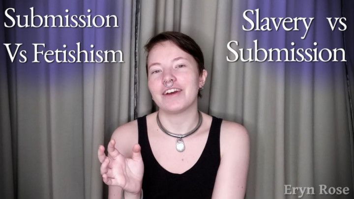 Vlog: Fetish v Submission, Subs v Slaves